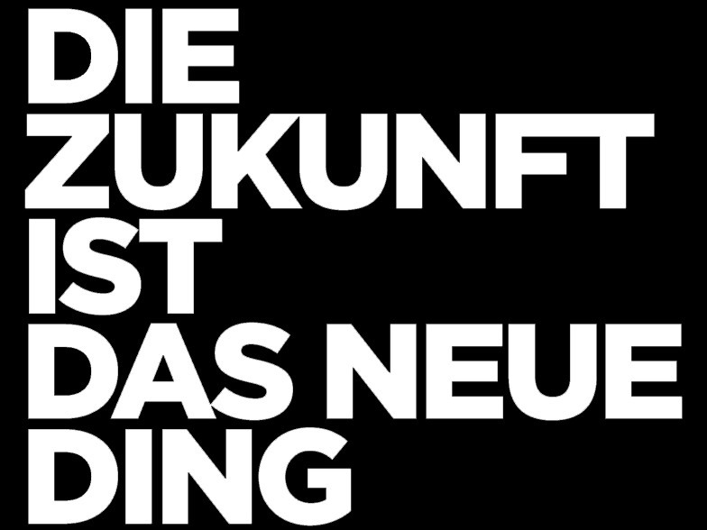 EXHIBITIONS Die Zukunft ist das neue Ding 4-3